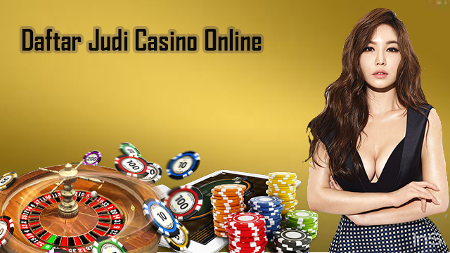 Daftar Casino Online Terpercaya Dengan Fasilitas Terbaik